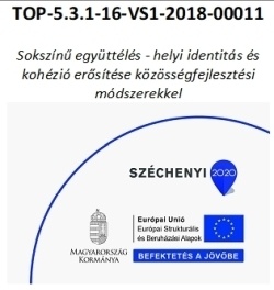 A TOP-5.3.1-16-VS1-2018-00011 azonosítószámú Sokszínű együttélés - helyi identitás és kohézió erősítése közösségfejlesztési módszerekkel A TOP-5.3.1-16-VS1-2018-00011 azonosítószámú Sokszínű együttélés - helyi identitás és kohézió erősítése közösségfejlesztési módszerekkel